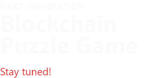 NEXT-GENERATION Blockchain Puzzle GameStay tuned!-02